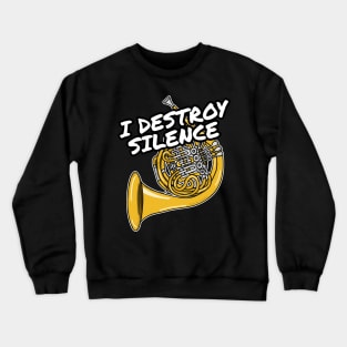 I Destroy Silence French Horn Player Brass Musician Crewneck Sweatshirt